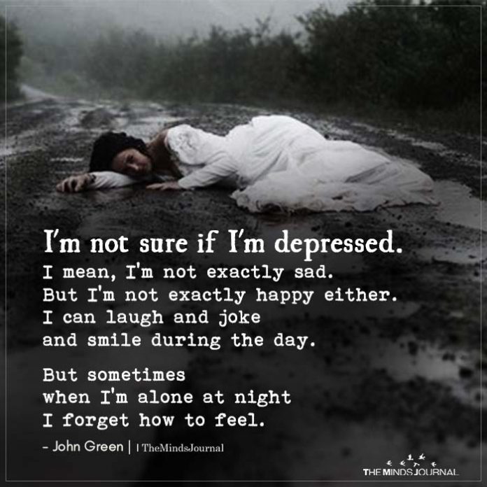 Im Not Sure If I Am Depressed I Mean Im Not Exactly Sad 