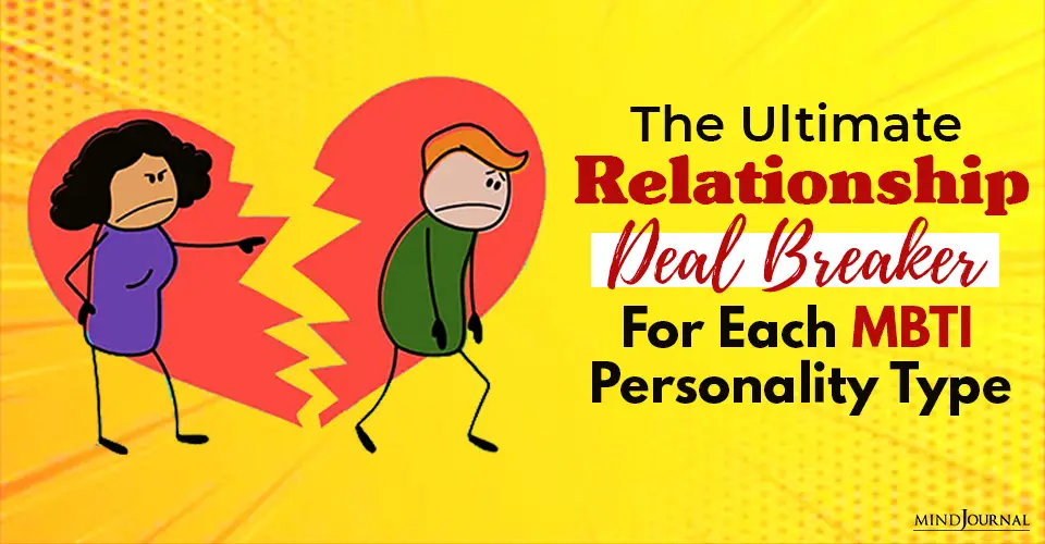 The Ultimate Relationship Deal Breaker For Each MBTI Personality Type