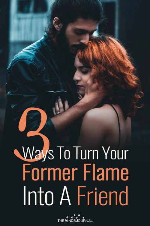 3 Ways To Turn Your Former Flame Into A Friend as smoothly as possible