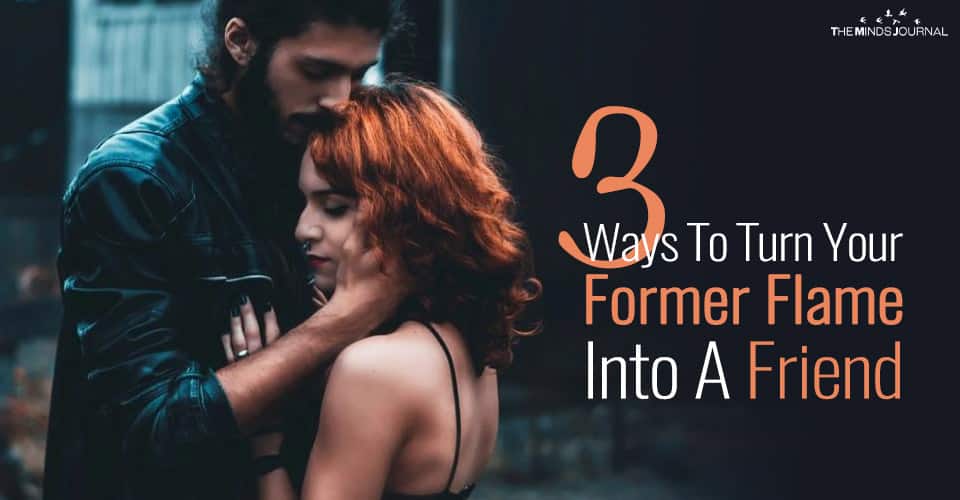 3 Ways To Turn Your Former Flame Into A Friend as smoothly as possible