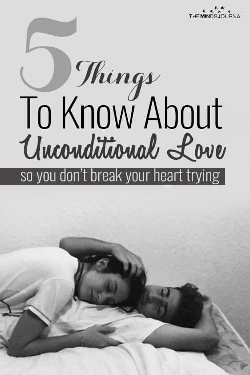 5 Things To Know About Unconditional Love so you don’t break your heart trying