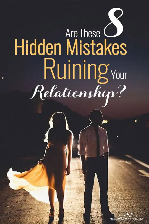 Are These 8 Hidden Mistakes Ruining Your Relationship? 