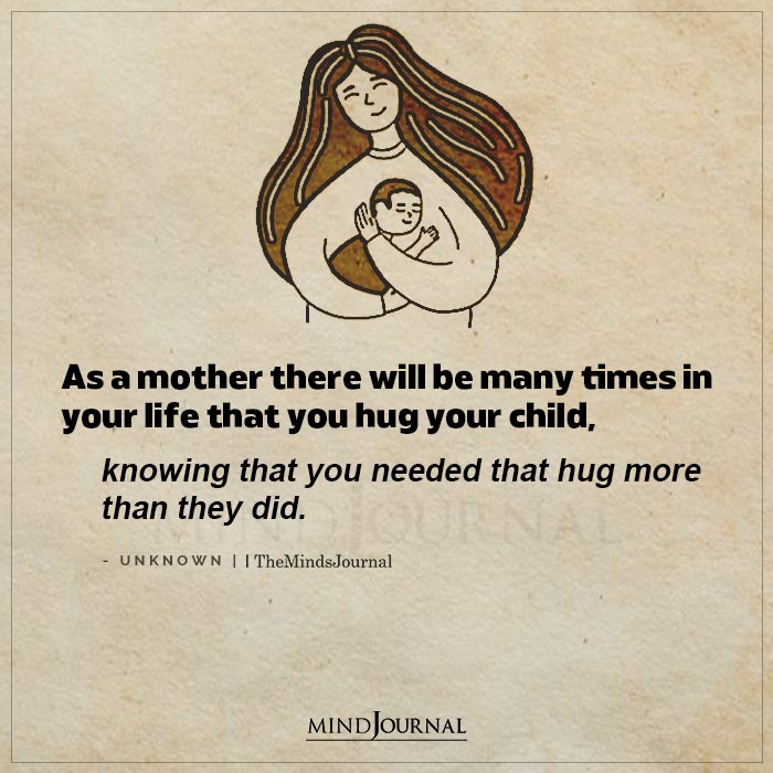 As A Mother There Will Be Many Times In Your Life When You Hug Your Child