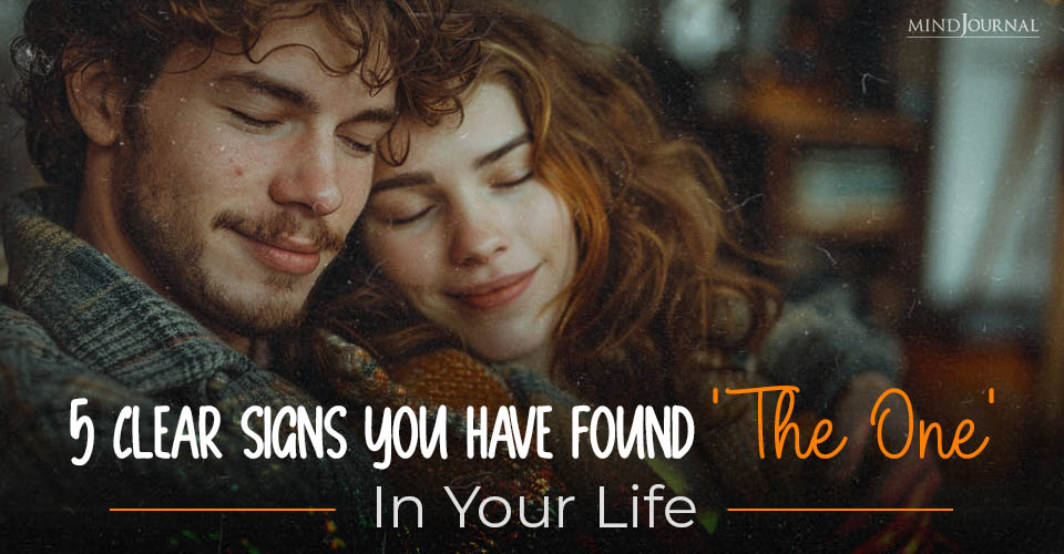 5 Clear Signs You Have Found The One In Your Life