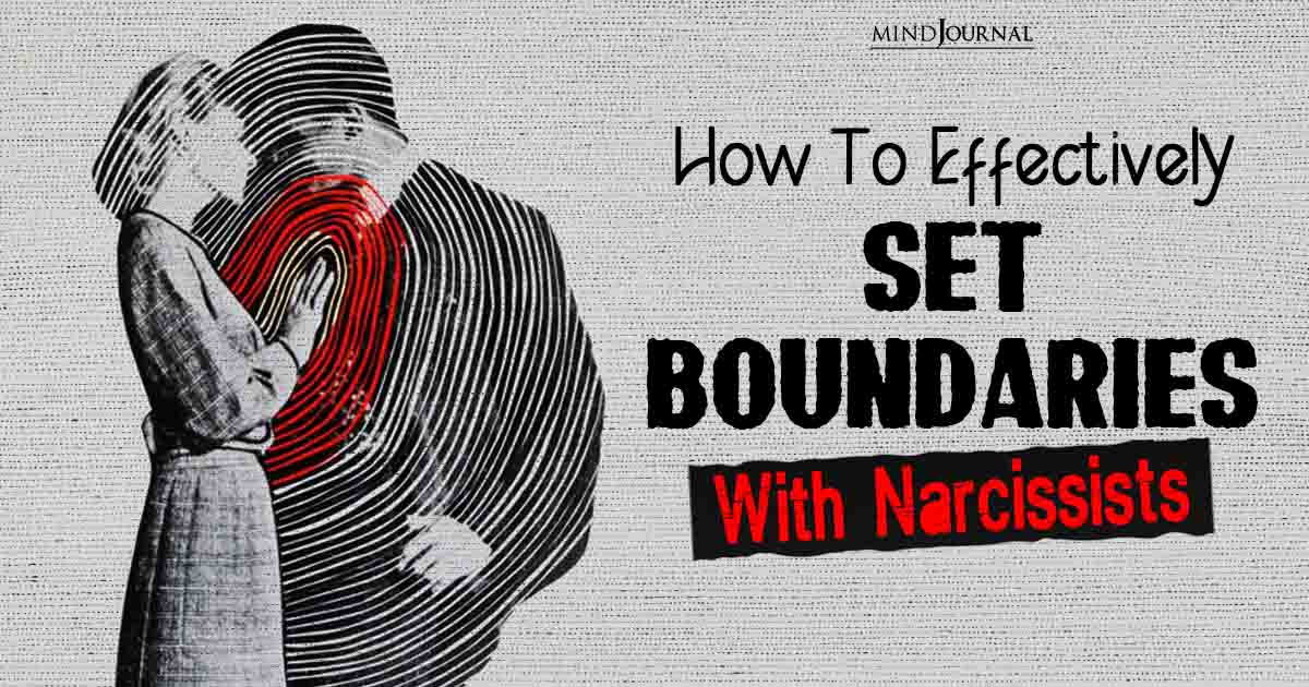 How To Effectively Set Boundaries With Narcissists