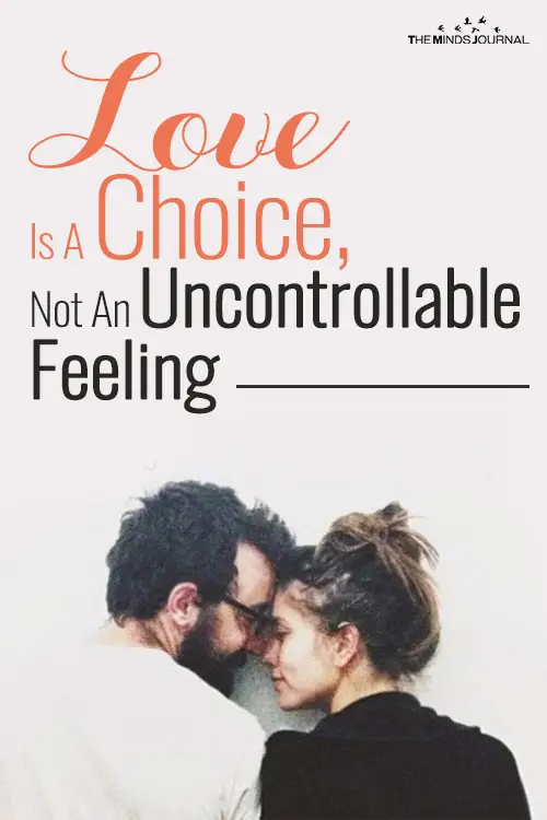 Love Is A Choice, Not An Uncontrollable Feeling  