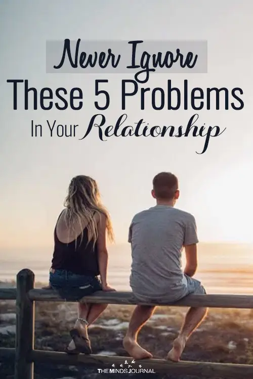 Never Ignore These 5 Problems In Your Relationship 