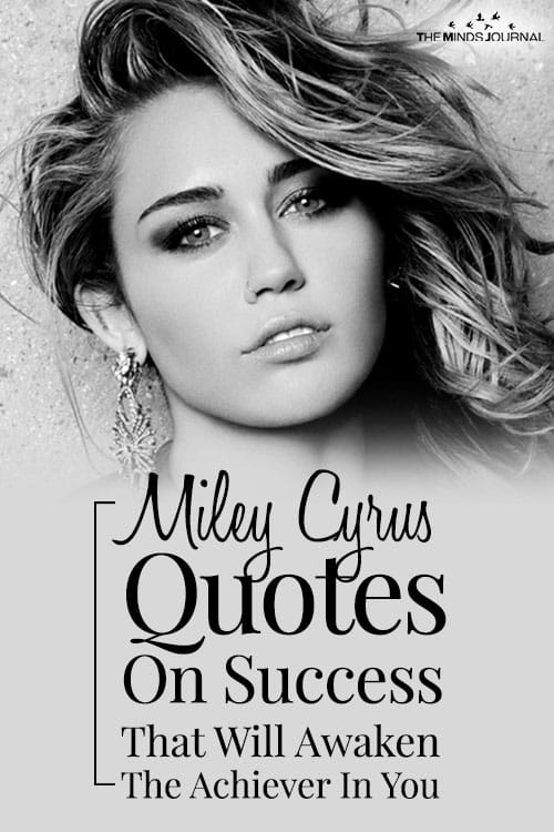 Some Miley Cyrus Quotes On Success That Will Awaken The Achiever In You