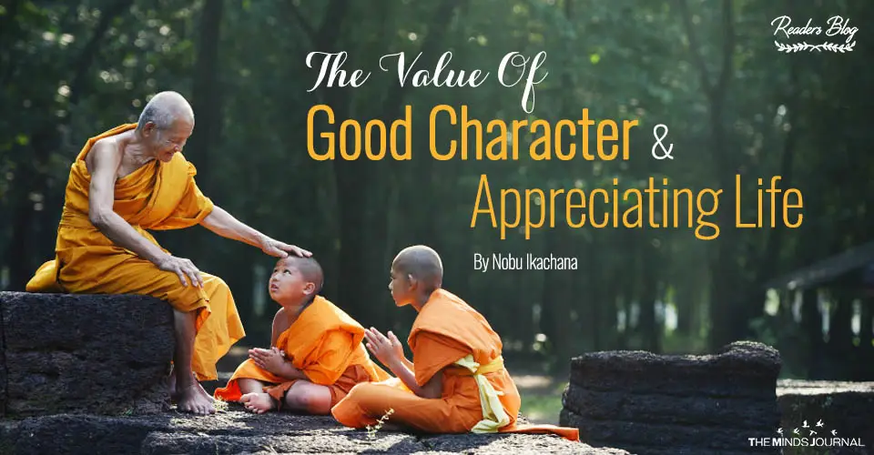 The Value Of Good Character And Appreciating Life
