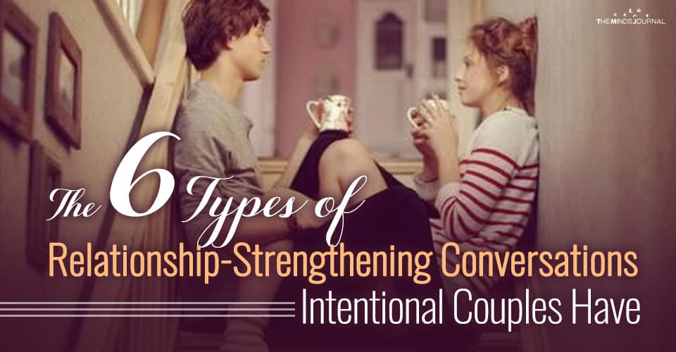 The 6 Types of Relationship-Strengthening Conversations Intentional Couples Have