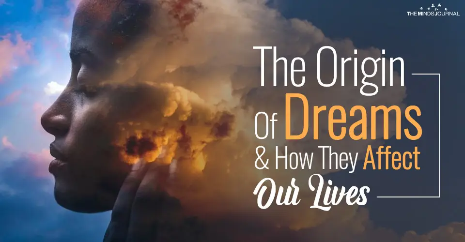 The Origin Of Dreams And How They Affect Our Lives