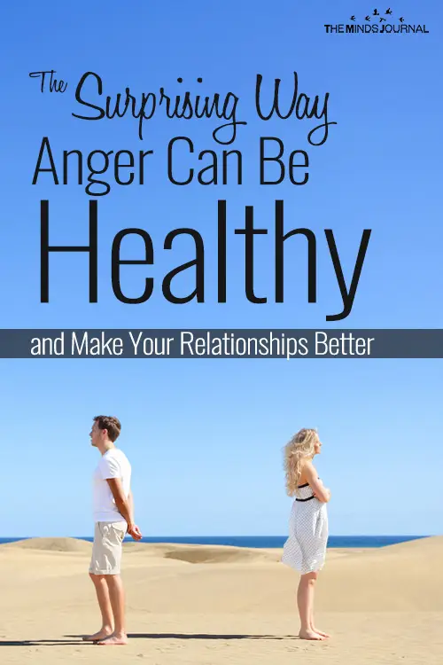 The Surprising Way Anger Can Be Healthy and Make Your Relationships Better
