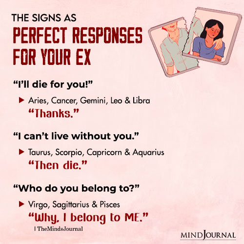 The Zodiac Signs As Perfect Responses For Your EX