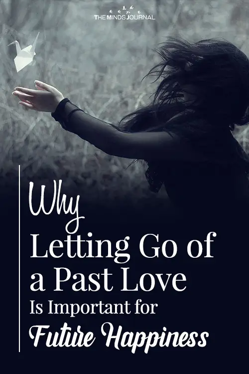 Why Letting Go of a Past Love Is Important for Future Happiness