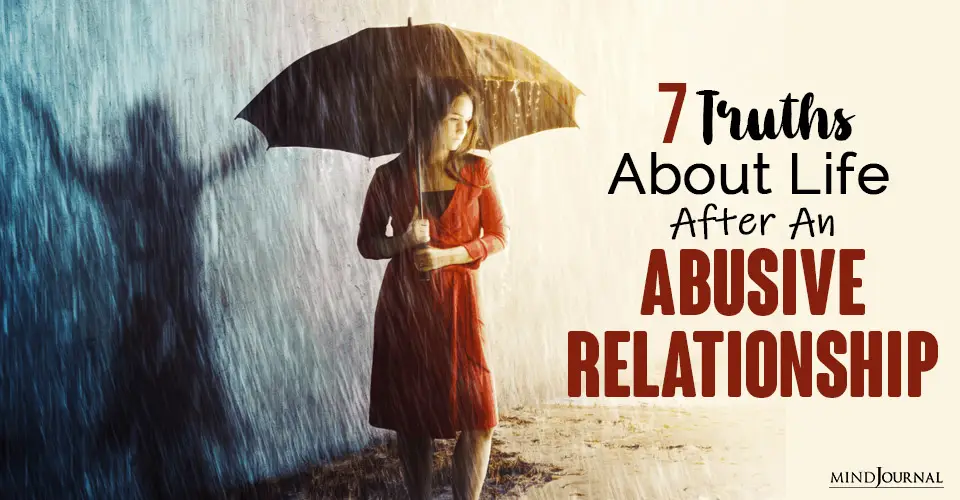 7 Truths About Life After An Abusive Relationship