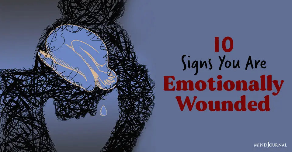 10 Signs You Are Emotionally Wounded