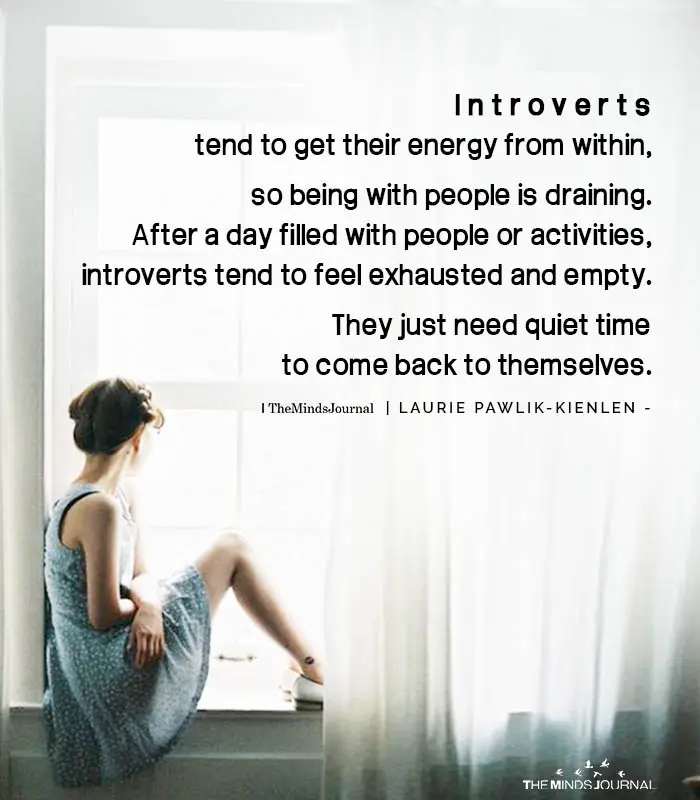 Introverts Tend to Get Their Energy from within.