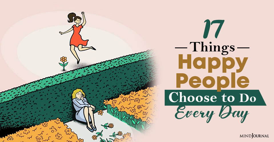 how to choose happiness things happy people do every day