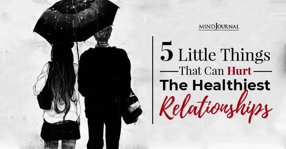 5 Little Things That Can Hurt The Healthiest Relationships