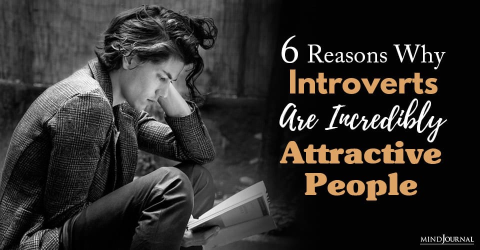 reasons why introverts are incredibly attractive people