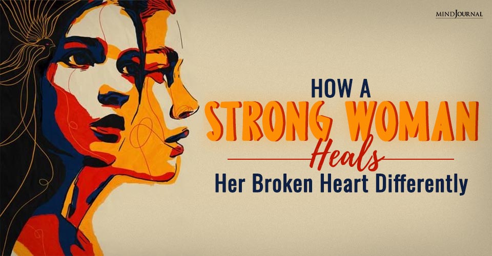 strong woman heals her broken heart differently