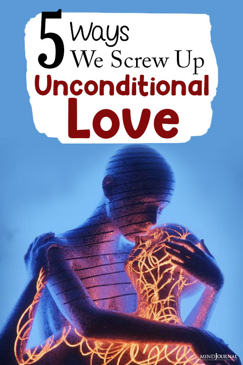 ways we screw up unconditional love pinex