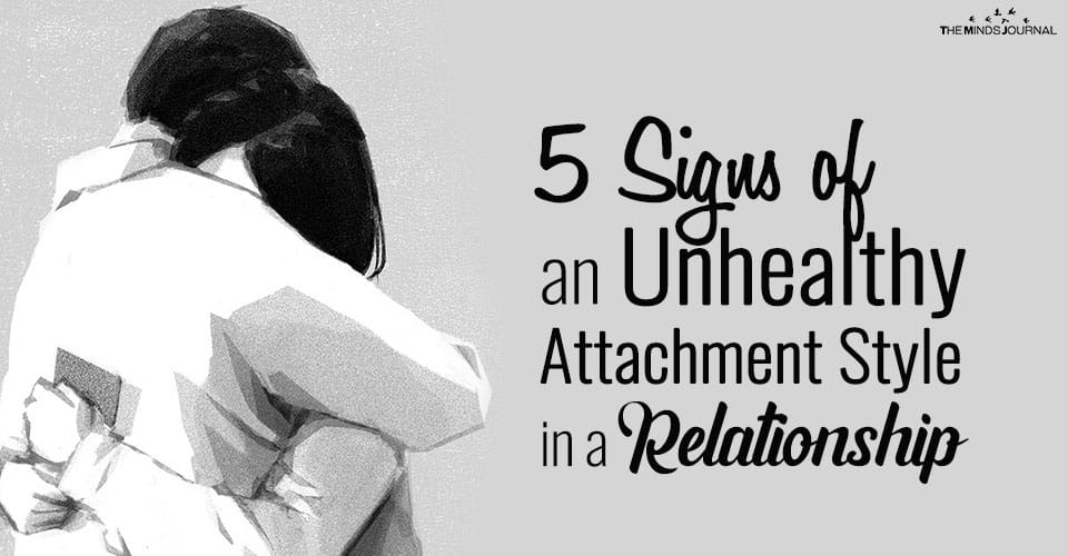 5 Signs of Unhealthy Attachment Style in a Relationship