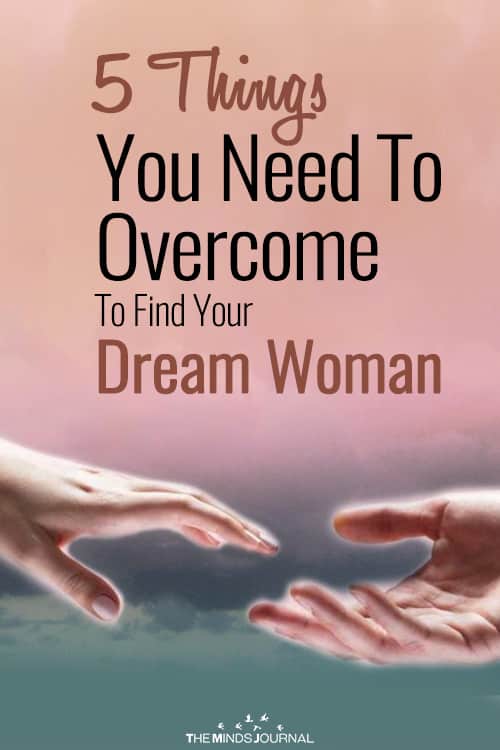 What You Need To Overcome To Find Your Dream Woman