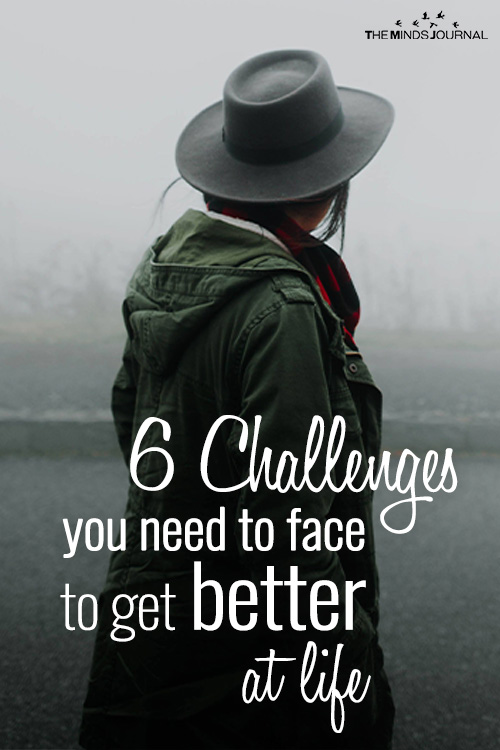 6 Challenges You Need To Face To Get Better At Life