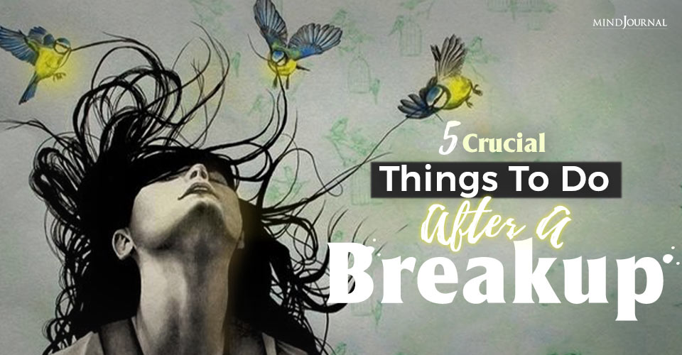 5 Crucial Things To Do After A Breakup