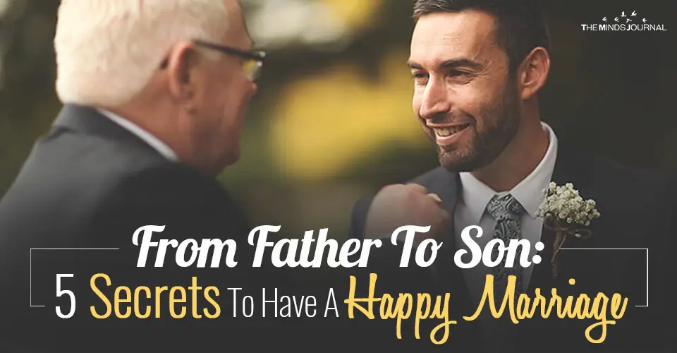 From Father To Son: 5 Secrets To Have A Happy Marriage