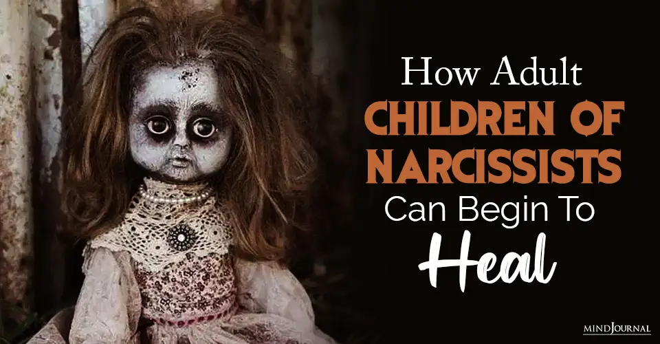 How Adult Children of Narcissists Can Begin to Heal