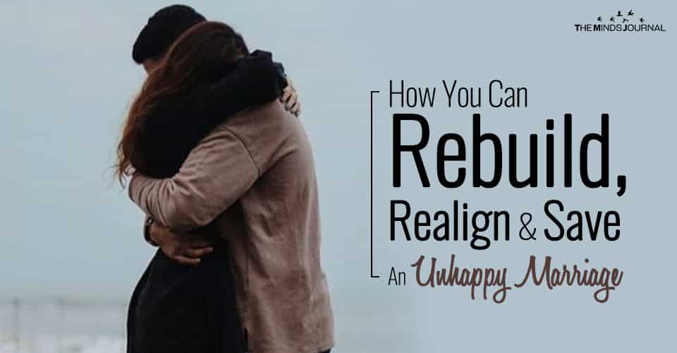 How You Can Rebuild, Realign & Save An Unhappy Marriage