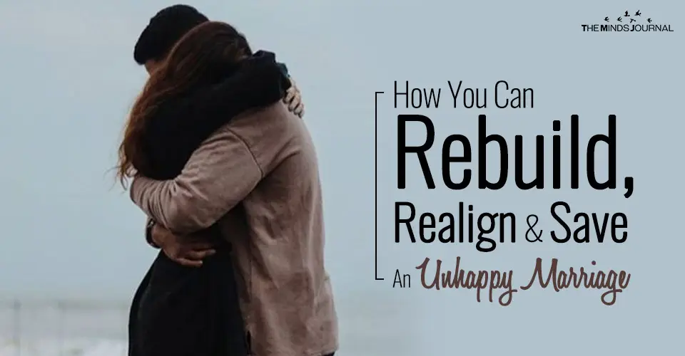 How You Can Rebuild, Realign and Save An Unhappy Marriage