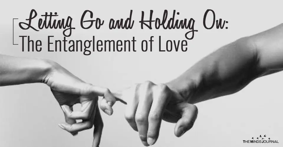 Letting Go and Holding On: The Entanglement of Love