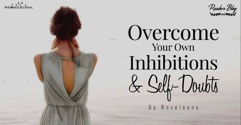 Overcome Your Own Inhibitions and Self-Doubts