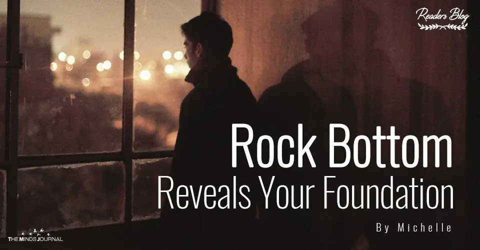 Rock Bottom Reveals Your Foundation