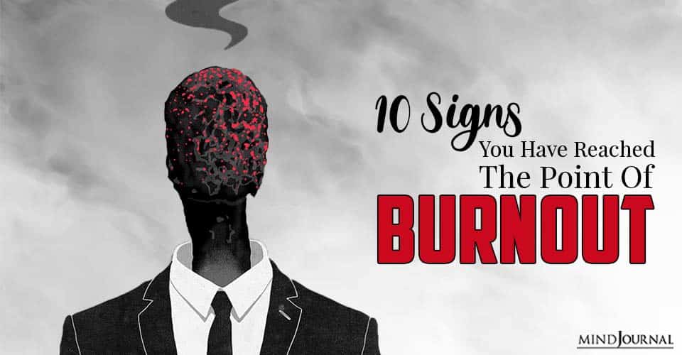 Signs You Have Reached The Point Of Burnout (And How To Stop It)