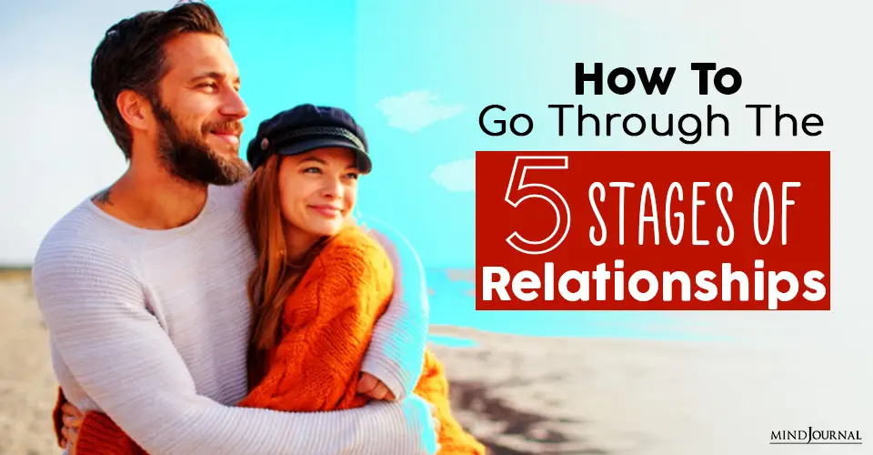 How To Go Through The 5 Stages of Relationships And Keep The Peace