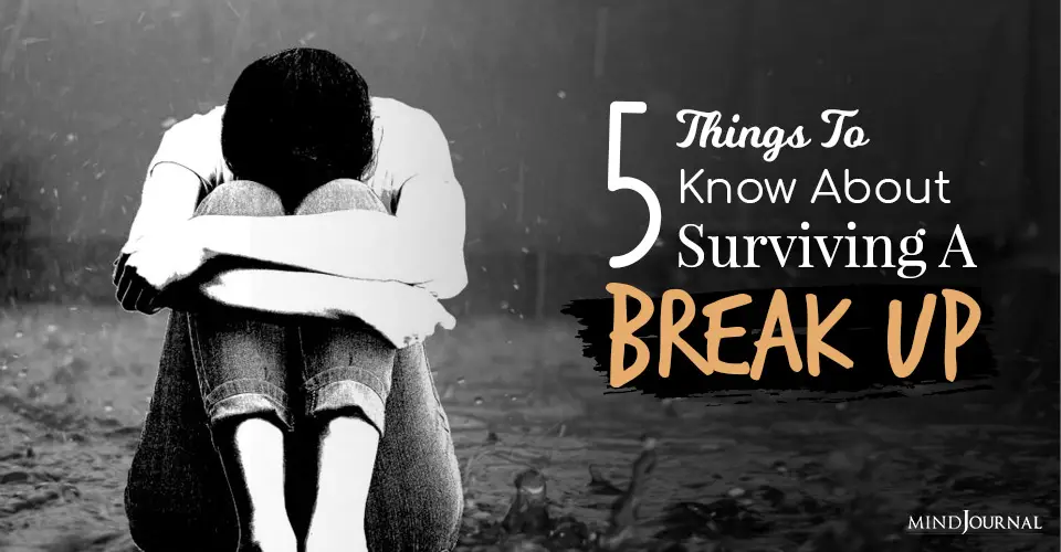 5 Things To Know About Surviving A Break Up