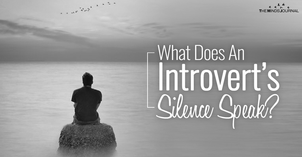 What Does An Introvert’s Silence Speak?