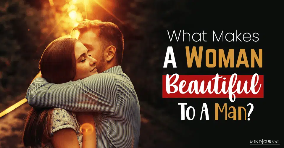 What Makes A Woman Beautiful To A Man