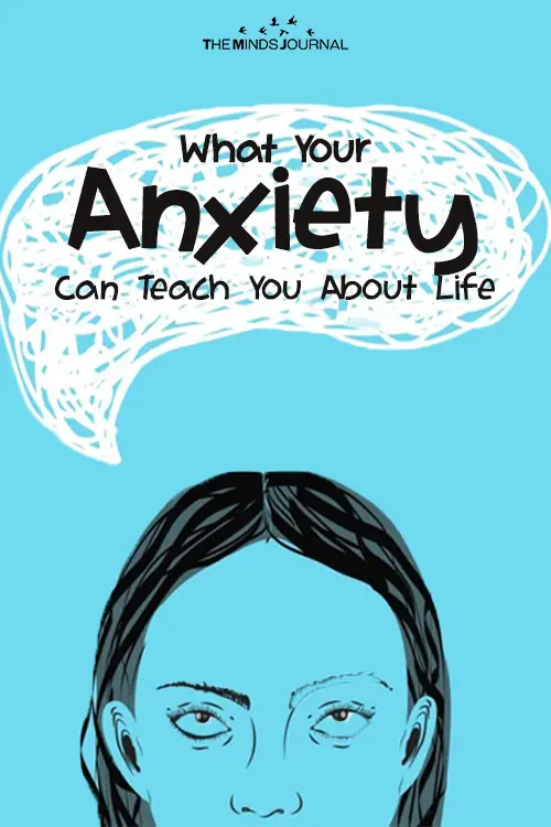 What Your Anxiety Can Teach You About Life