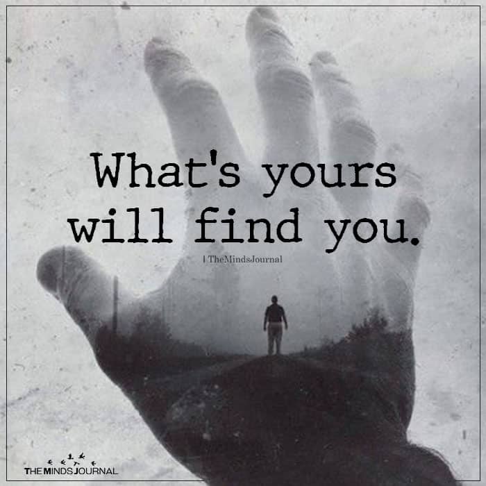 What’s Yours Will Find You