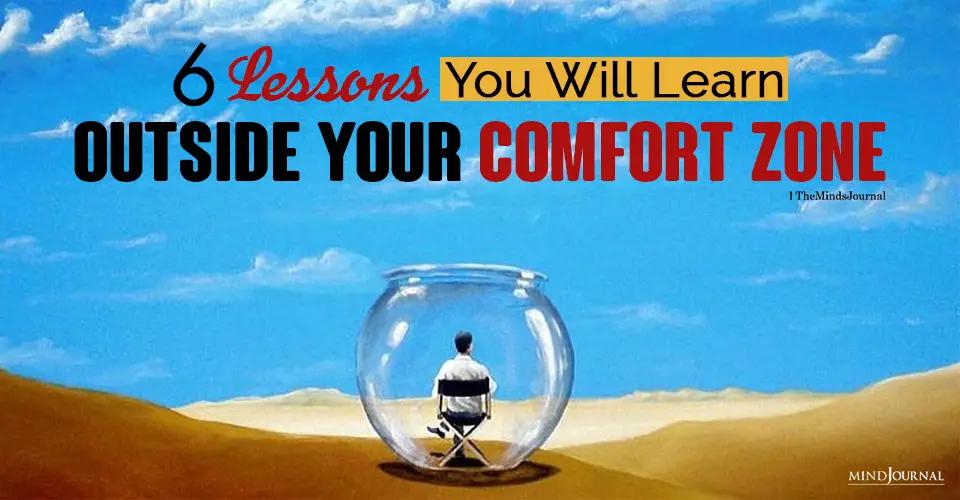 6 Lessons You Will Learn Only Outside Your Comfort Zone