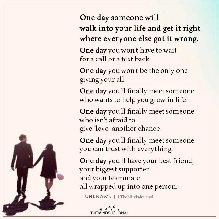 One Day Someone Will Walk Into Your Life
