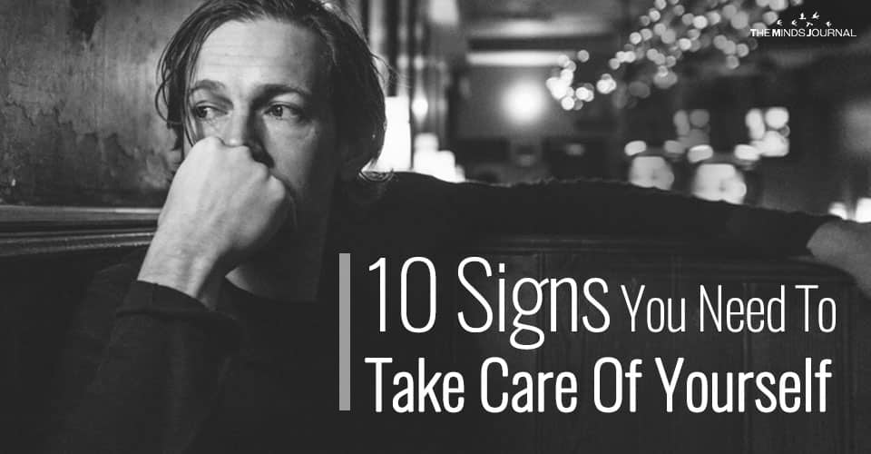 10 Signs You Need To Take Care Of Yourself (And How To Start)