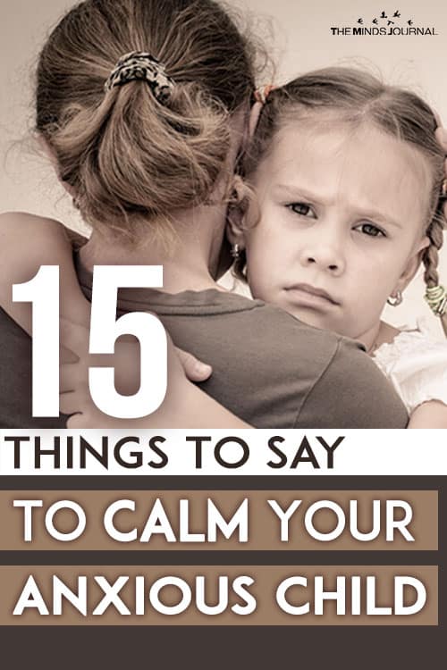 Anxiety In Children: 15 Calming Things You Can Say As A Parent