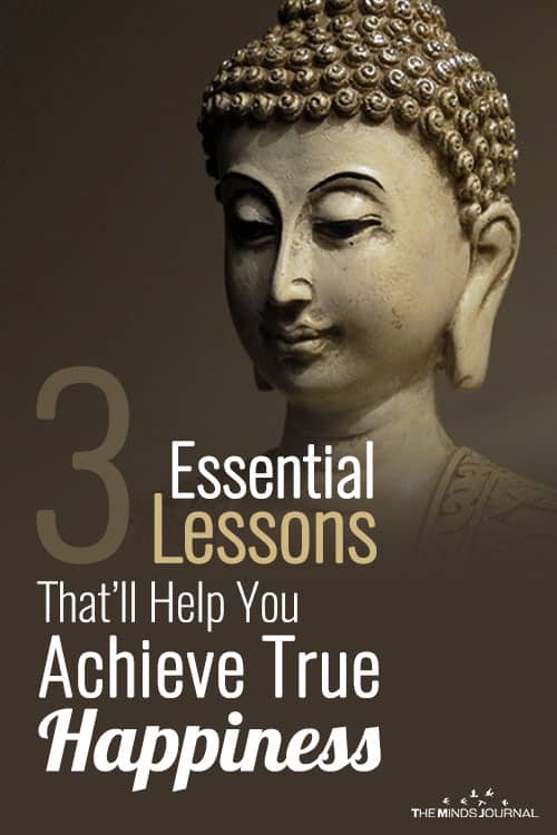 3 Essential Lessons Which Will Help You Achieve True Happiness