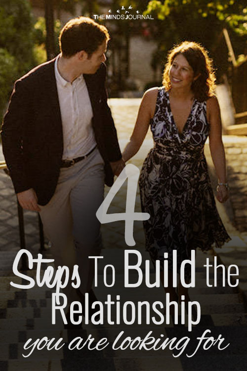 4 Steps To Build the Relationship You Are Looking For